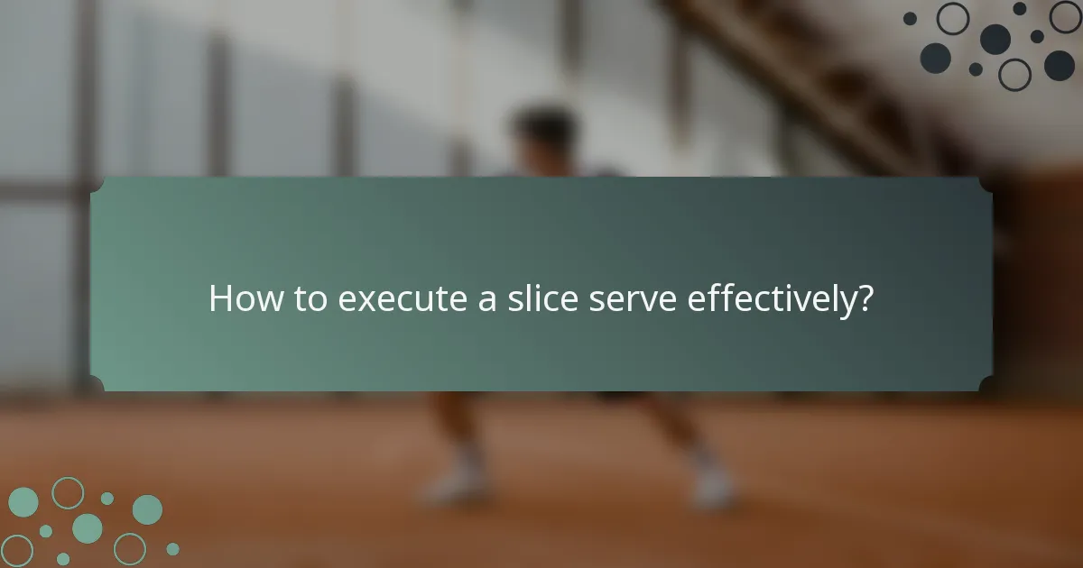 How to execute a slice serve effectively?