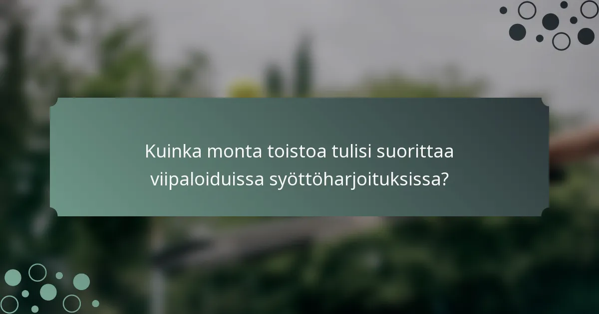 Kuinka monta toistoa tulisi suorittaa viipaloiduissa syöttöharjoituksissa?