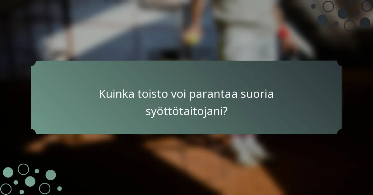 Kuinka toisto voi parantaa suoria syöttötaitojani?
