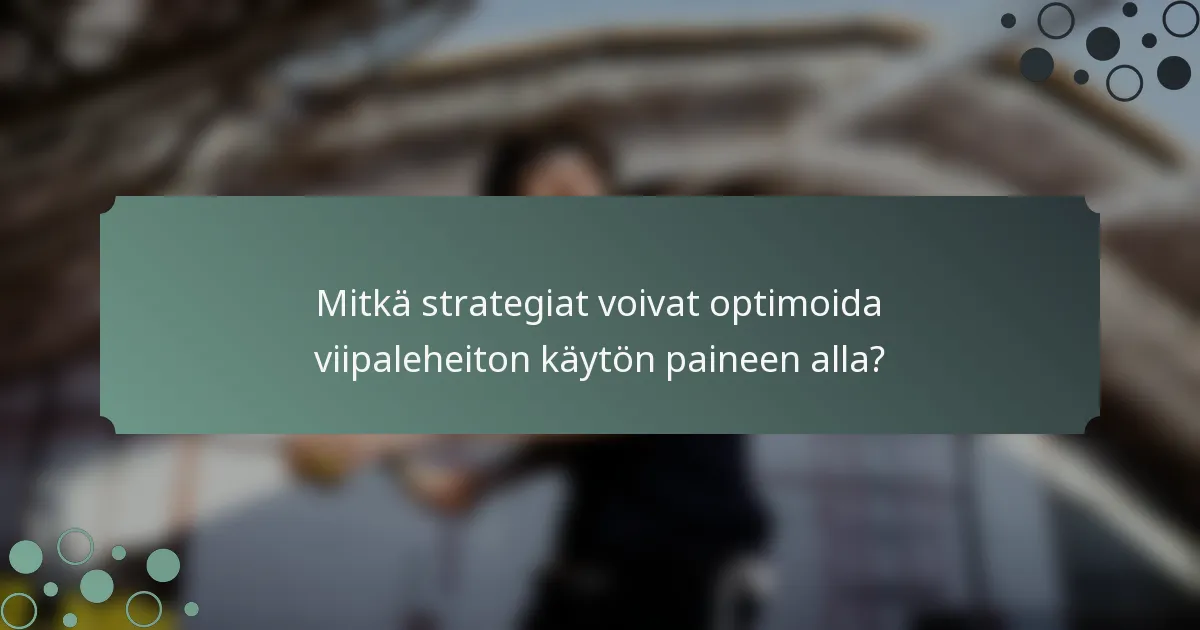 Mitkä strategiat voivat optimoida viipaleheiton käytön paineen alla?